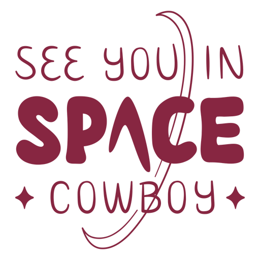 See you in space cowboy quote PNG Design