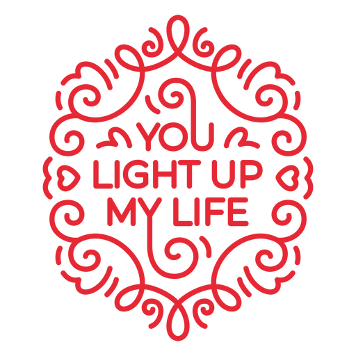 Charming light up my life quote design PNG Design