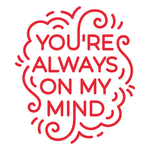 Playful quote design saying you're always on my mind PNG Design