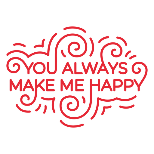 Design de citação tipográfica divertida: você sempre me faz feliz Desenho PNG