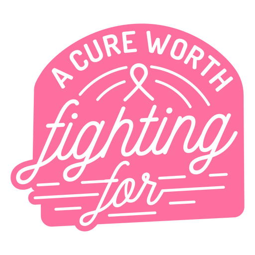 Pink ribbon with the words a cure worth fighting for PNG Design