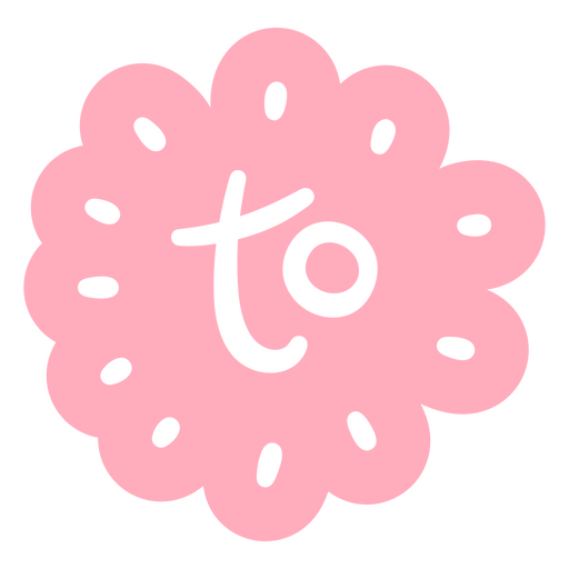 Pink flower with the word to on it PNG Design