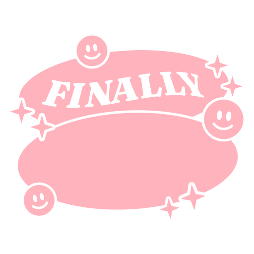 Pink sticker with a smiley face and the word finally PNG Design
