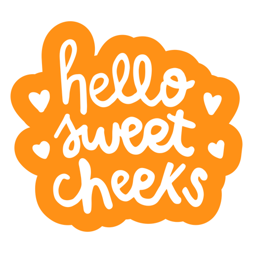 Hello sweet cheeks PNG Design