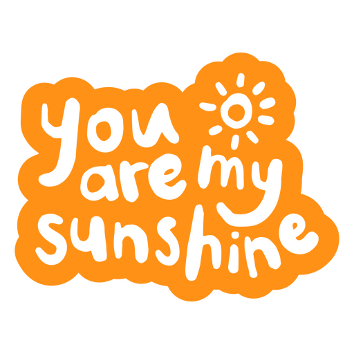 You are my sunshine sticker PNG Design