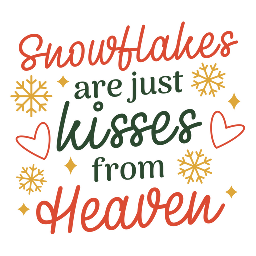 Snowflakes are just kisses from heaven PNG Design