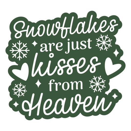 Snowflakes are just kisses from heaven green quote PNG Design