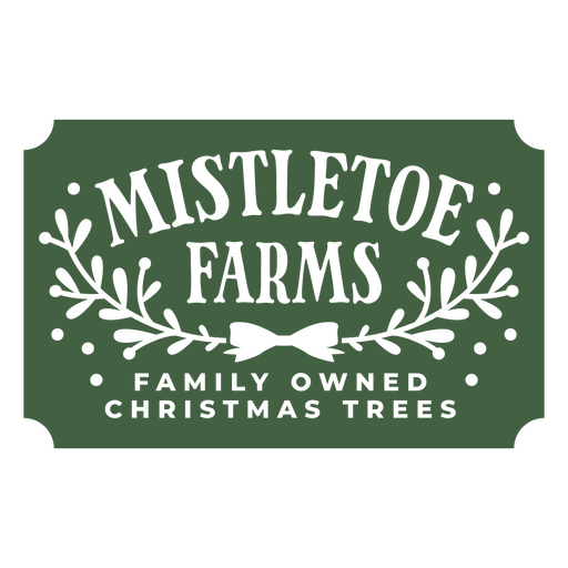 Mistletoe farms family owned christmas trees PNG Design