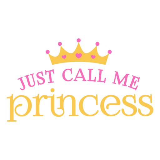Just call me princess svg PNG Design