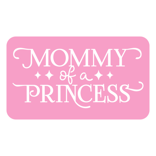 Mommy of a princess sticker PNG Design