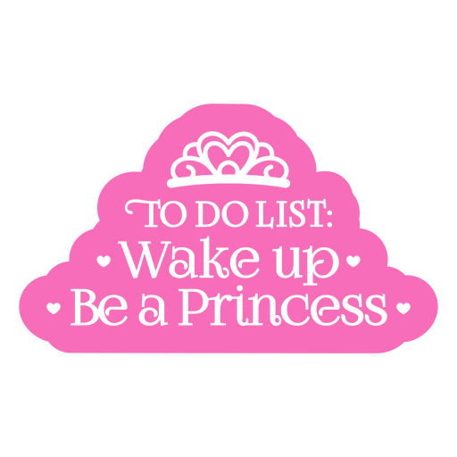 To do list wake up be a princess sticker PNG Design