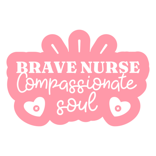 Brave nurse compassionate soul PNG Design