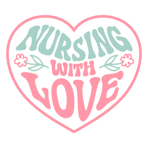 Heartwarming nursing with love quote design PNG Design
