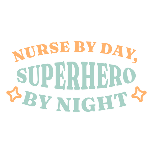 Nurse by day, superhero by night PNG Design