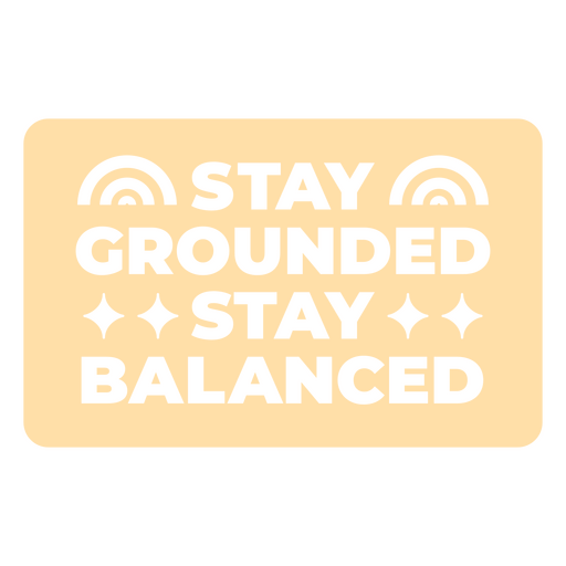 Stay grounded stay balanced sticker PNG Design
