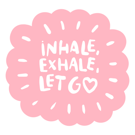 Inhale exhale let go PNG Design