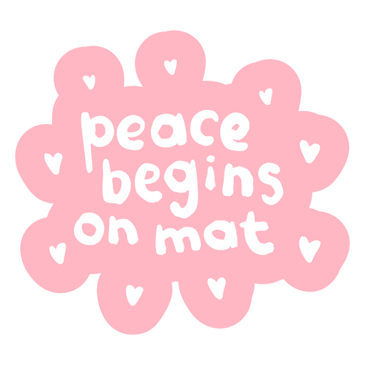 Peace begins on mat PNG Design