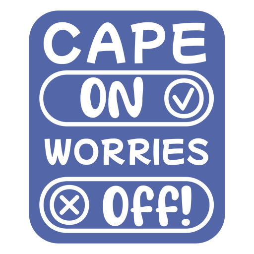 Cape on worries off sticker PNG Design