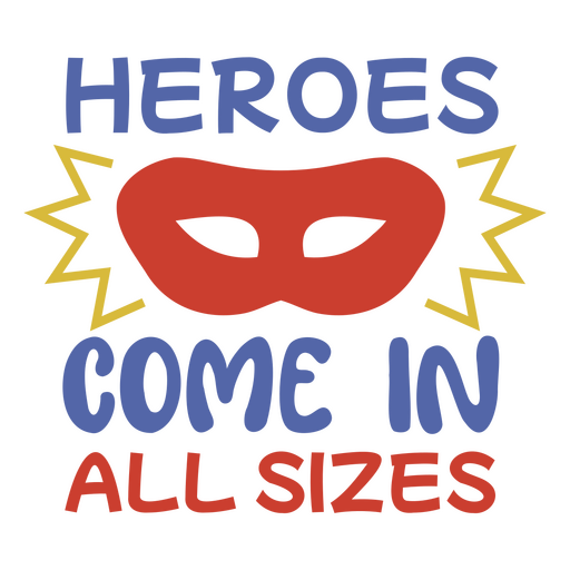 Heróis vêm em todos os tamanhos Desenho PNG