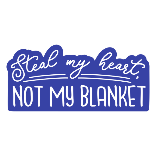 Steal my heart not my blanket sticker PNG Design