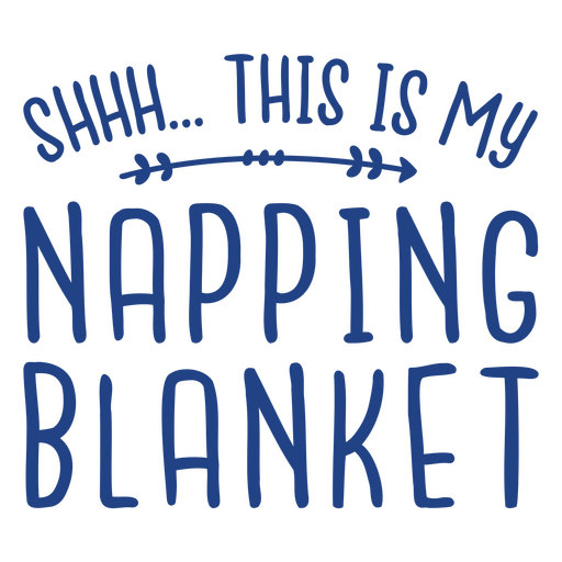 Shh this is my napping blanket PNG Design