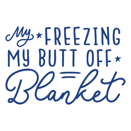 Playful freezing my butt off blanket design PNG Design