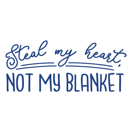 Steal my heart not my blanket PNG Design