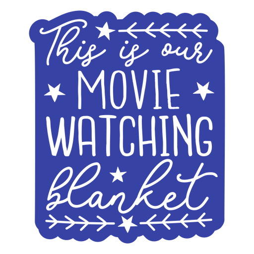 This is our movie watching blanket PNG Design