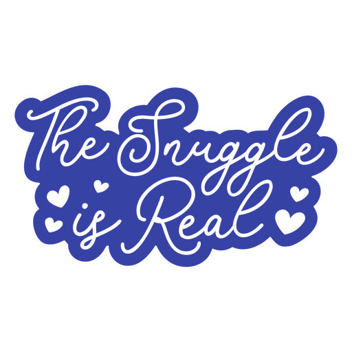 The snuggle is real sticker PNG Design
