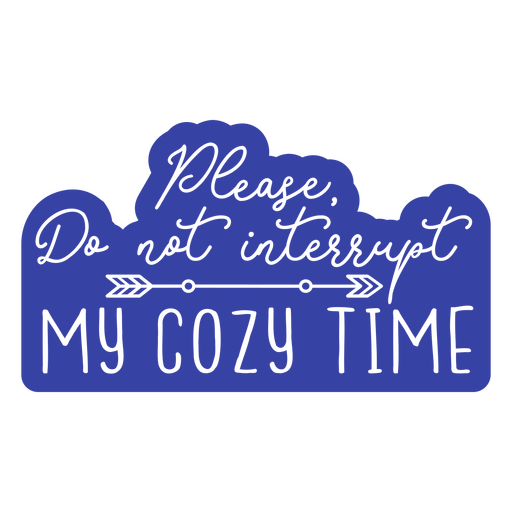 Please don't interrupt my cozy time sticker PNG Design