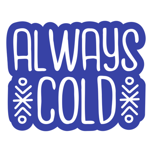 Blauer Aufkleber mit der Aufschrift ?Always Cold? PNG-Design