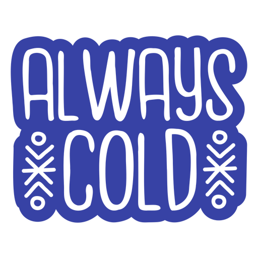 Pegatina azul con las palabras "siempre frío" Diseño PNG