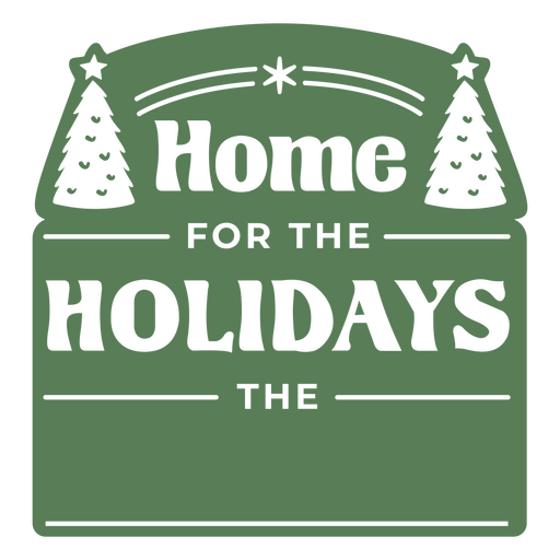 Home for the holidays the sign PNG Design