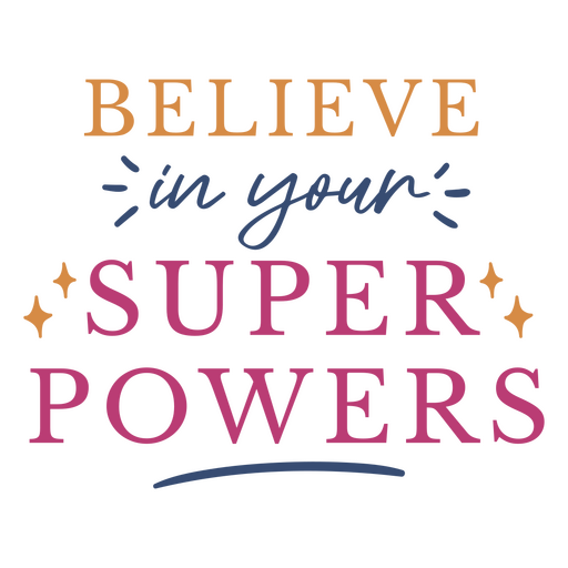Cree en tus superpoderes Diseño PNG
