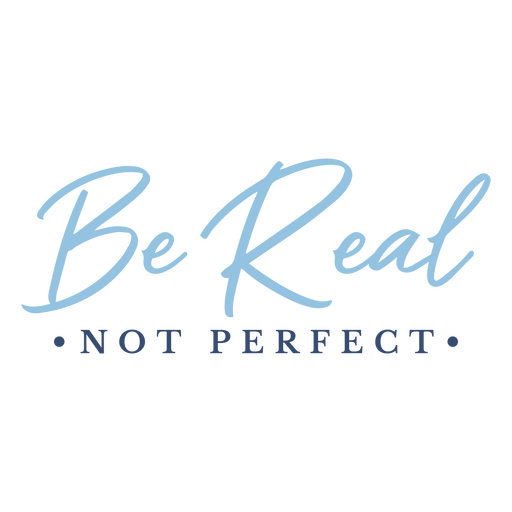 Be real not perfect logo PNG Design