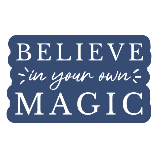 Believe in your own magic sticker PNG Design
