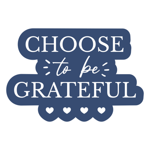 Choose to be grateful sticker PNG Design
