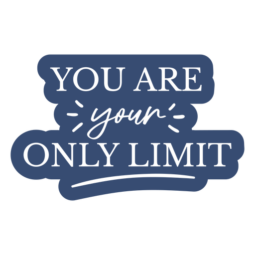 You are your only limit sticker PNG Design