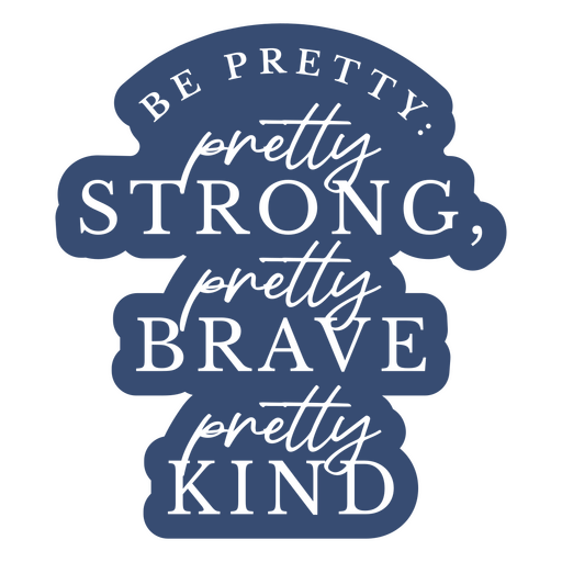 Inspirierender Aufkleber mit Zitaten über Stärke und Freundlichkeit PNG-Design