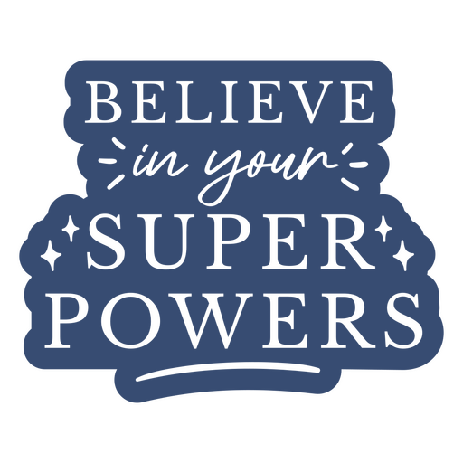 Believe in your super powers sticker PNG Design