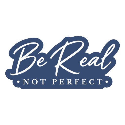 Be real not perfect sticker PNG Design