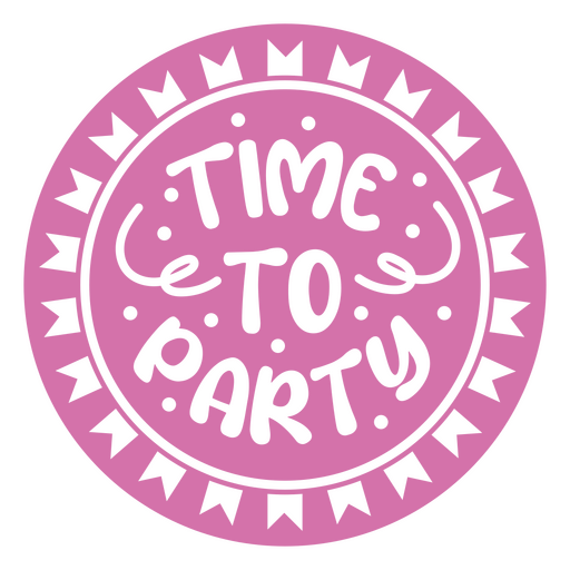 Pink circle with the words time to party on it PNG Design