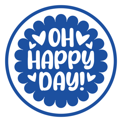 Blue circle with the words oh happy day PNG Design