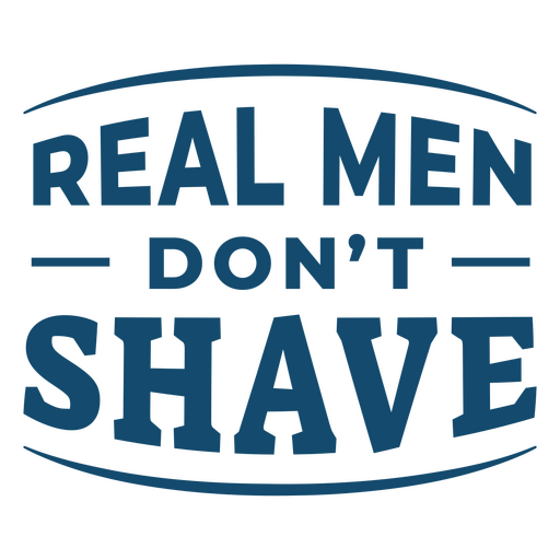 Los hombres de verdad no se afeitan Diseño PNG