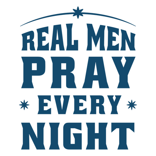 Frase motivadora sobre hombres de verdad que rezan todas las noches Diseño PNG