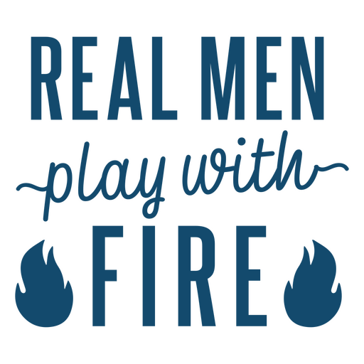 Bold fire-themed quote design for men PNG Design
