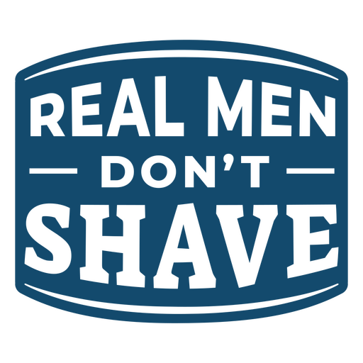 Los hombres de verdad no se afeitan Diseño PNG