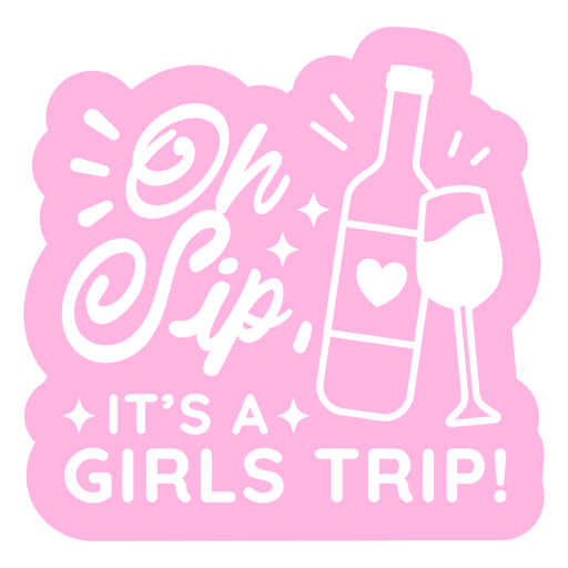 Oh sip it's a girls trip sticker PNG Design