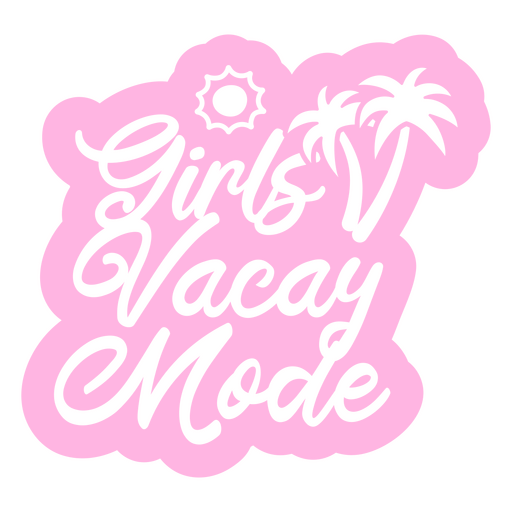 Pink sticker with the words girls vacation mode PNG Design