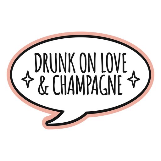Speech bubble with the words drunk on love and champagne PNG Design
